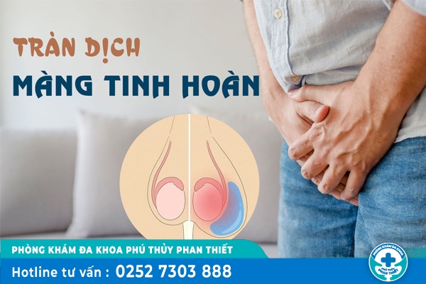 Tình trạng tràn dịch màng tinh hoàn có nguy hiểm không và hướng xử lý