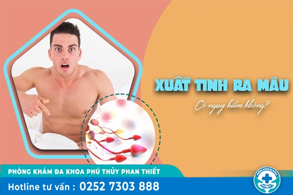 Xuất tinh ra máu có nguy hiểm không? Phương pháp điều trị hiệu quả